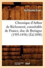 Chronique D'Arthur de Richemont, Connetable de France, Duc de Bretagne (1393-1458)