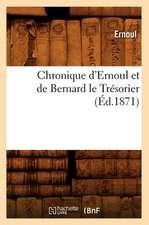 Chronique D'Ernoul Et de Bernard Le Tresorier