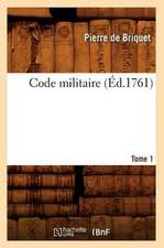 Code Militaire. Tome 1 (Éd.1761)