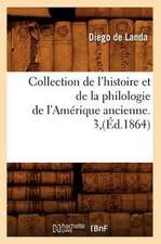 Collection de L'Histoire Et de La Philologie de L'Amerique Ancienne. 3, (Ed.1864)