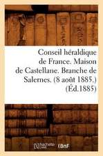 Conseil Heraldique de France. Maison de Castellane. Branche de Salernes. (8 Aout 1885.) (Ed.1885)