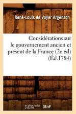 Considerations Sur Le Gouvernement Ancien Et Present de La France (2e Ed) (Ed.1784)