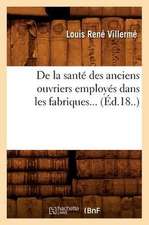 de La Sante Des Anciens Ouvriers Employes Dans Les Fabriques (Ed.18..)