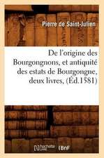 de L'Origine Des Bourgongnons, Et Antiquite Des Estats de Bourgongne, Deux Livres, (Ed.1581)