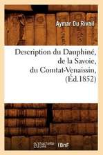 Description Du Dauphine, de La Savoie, Du Comtat-Venaissin, (Ed.1852)