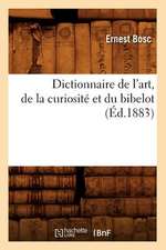 Dictionnaire de L'Art, de La Curiosite Et Du Bibelot (Ed.1883)