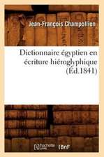 Dictionnaire Égyptien En Écriture Hiéroglyphique (Éd.1841)