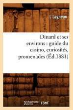 Dinard Et Ses Environs: Guide Du Casino, Curiosites, Promenades, (Ed.1881)