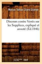 Discours Contre Verres Sur Les Supplices, Explique Et Annote (Ed.1846)