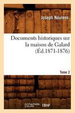 Documents Historiques Sur La Maison de Galard. Tome 2 (Ed.1871-1876)