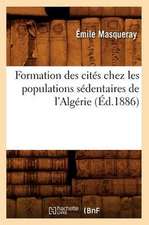 Formation Des Cites Chez Les Populations Sedentaires de L'Algerie (Ed.1886)