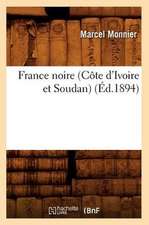 France Noire (Cote D'Ivoire Et Soudan) (Ed.1894)