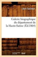 Galerie Biographique Du Departement de La Haute-Saone (Ed.1864)