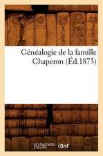 Genealogie de La Famille Chaperon (Ed.1873)