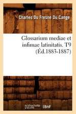 Glossarium Mediae Et Infimae Latinitatis. T9