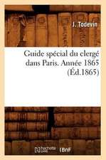 Guide Special Du Clerge Dans Paris. Annee 1865 (Ed.1865)