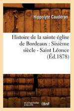 Histoire de La Sainte Eglise de Bordeaux