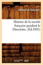 Histoire de La Societe Francaise Pendant Le Directoire, (Ed.1892)