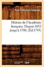 Histoire de L'Academie Francoise. Depuis 1652 Jusqu'a 1700, (Ed.1743)