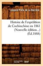 Histoire de L'Expedition de Cochinchine En 1861 (Ed.1888)