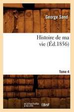 Histoire de Ma Vie. Tome 4 (Ed.1856)