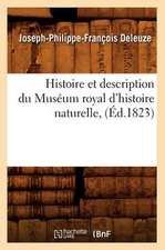 Histoire Et Description Du Museum Royal D'Histoire Naturelle, (Ed.1823)