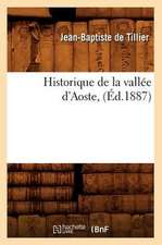 Historique de La Vallee D'Aoste, (Ed.1887)