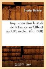 Inquisition Dans Le MIDI de La France Au Xiiie Et Au Xive Siecle... (Ed.1880): Contenant, (Ed.1869)