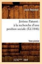 Jerome Paturot: a la Recherche D'Une Position Sociale. Tome Premier (Ed.1846)