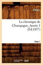 La Chronique de Champagne. Tome 1, Annee 1 (Ed.1837)