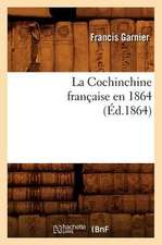 La Cochinchine Francaise En 1864