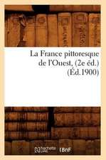 La France Pittoresque de L'Ouest, (2e Ed.) (Ed.1900)