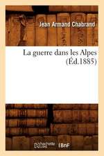 La Guerre Dans Les Alpes (Ed.1885)