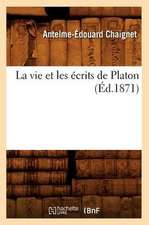 La Vie Et Les Ecrits de Platon (Ed.1871)