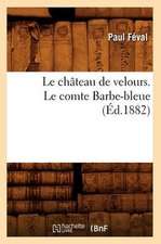 Le Chateau de Velours. Le Comte Barbe-Bleue