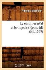 Le Cuisinier Roial Et Bourgeois (Nouv. Ed) (Ed.1705)