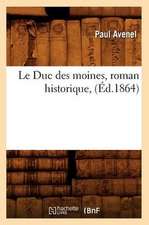 Le Duc Des Moines, Roman Historique, (Ed.1864)