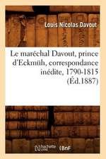 Le Marechal Davout, Prince D'Eckmuh, Correspondance Inedite, 1790-1815 (Ed.1887)