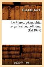 Le Maroc, Geographie, Organisation, Politique, (Ed.1895)