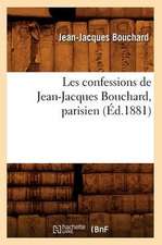 Les Confessions de Jean-Jacques Bouchard, Parisien; (Ed.1881)