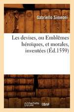 Les Devises, Ou Emblemes Heroiques, Et Morales, Inventees