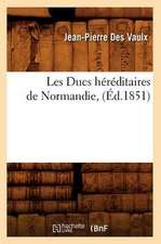 Les Ducs Hereditaires de Normandie, (Ed.1851)