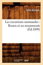 Les Excursions Normandes: Rouen Et Ses Monuments