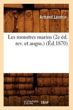 Les Monstres Marins (2e Ed. REV. Et Augm.) (Ed.1870)