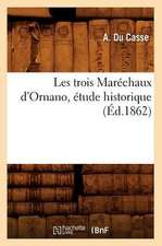 Les Trois Marechaux D'Ornano, Etude Historique; (Ed.1862)