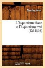 L'Hypnotisme Franc Et L'Hypnotisme Vrai (Ed.1898)