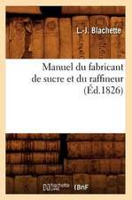 Manuel Du Fabricant de Sucre Et Du Raffineur (Ed.1826)