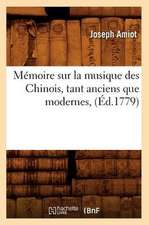 Memoire Sur La Musique Des Chinois, Tant Anciens Que Modernes,