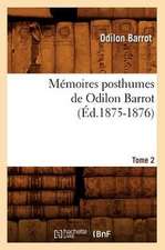 Memoires Posthumes de Odilon Barrot. Tome 2 (Ed.1875-1876)