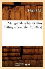 Mes Grandes Chasses Dans L'Afrique Centrale (Ed.1895)